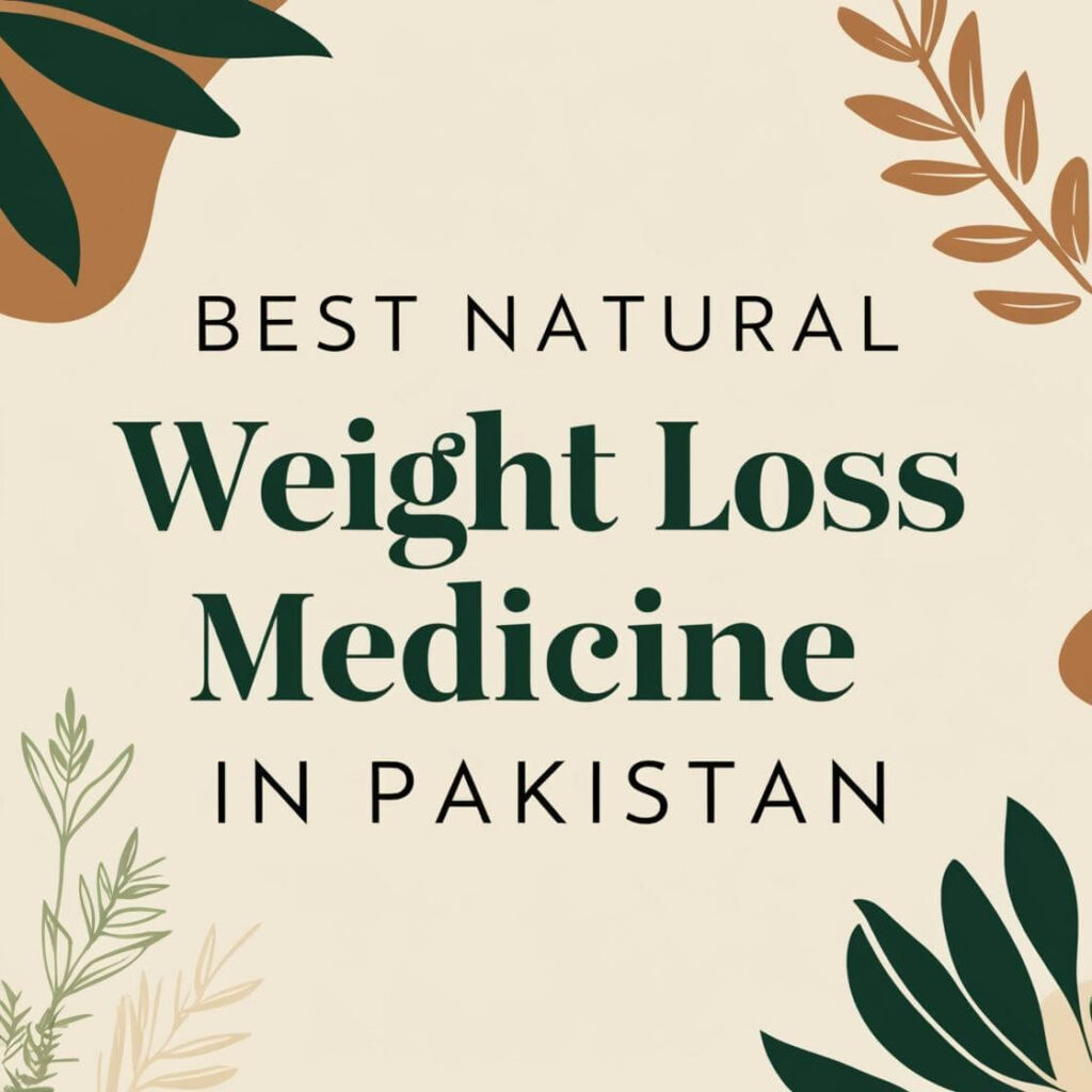 Where to Find the Best Natural Weight Loss Medicine in Pakistan