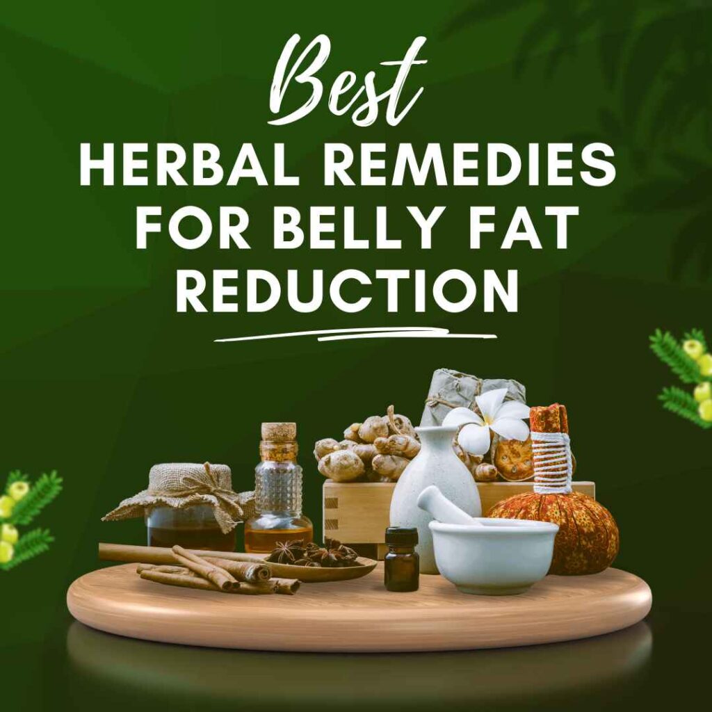Best Herbal Remedies for Belly Fat Reduction: A Complete Guide
