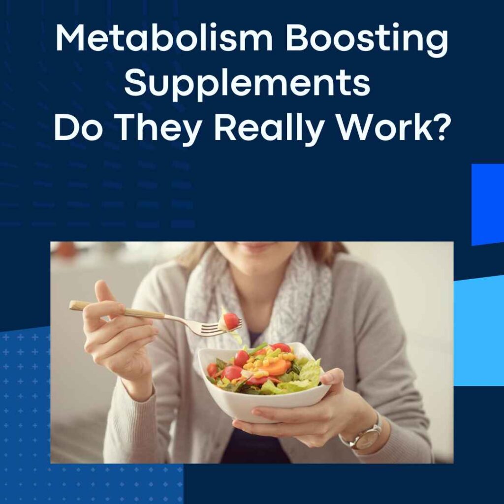 Metabolism Boosting Supplements: Do They Really Work?